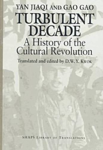 Turbulent Decade: A History of the Cultural Revolution (Shaps Library of Translations)