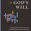 Walking in God's Will: Demystify God's Plan for Your Life and Make Decisions with Confidence