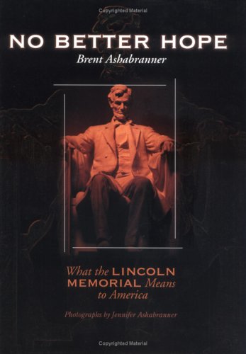 No Better Hope: What the Lincoln Memorial Means to America (Great American Memorials)