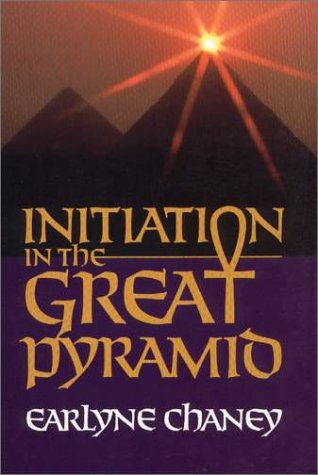 Initiation in the Great Pyramid by Chaney, Earlyne