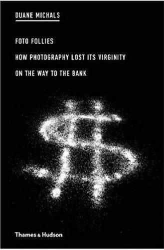 Duane Michals: Foto Follies: How Photography Lost Its Virginity on the Way to the Bank