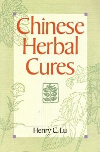 Chinese Herbal Cures by Henry C. Lu