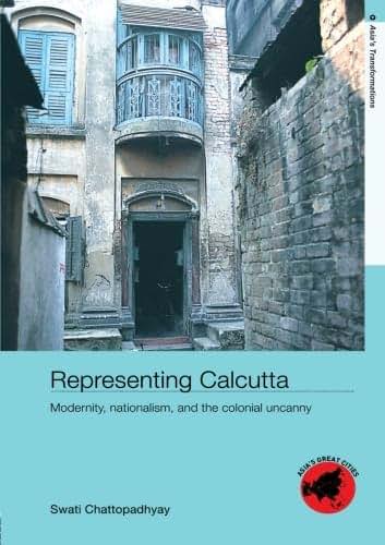Representing Calcutta (Asia's Transformations/Asia's Great Cities)