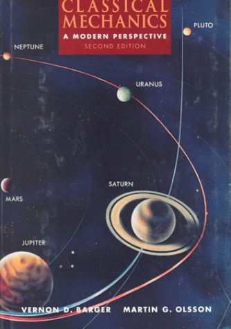 Classical Mechanics: A Modern Perspective, 2nd Edition by Ba