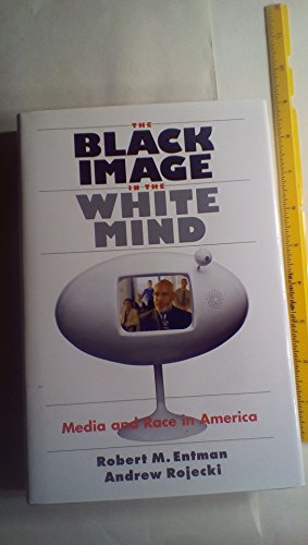 The Black Image in the White Mind: Media and Race in America (Studies in Communication, Media, and Public Opinion)