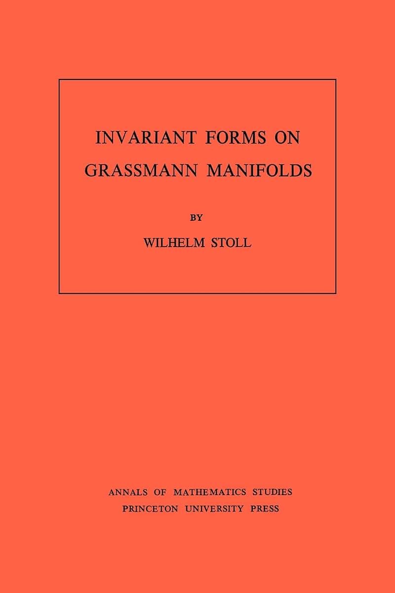 Invariant Forms on Grassmann Manifolds. (AM-89), Volume 89 (Annals of Mathematics Studies, 89)