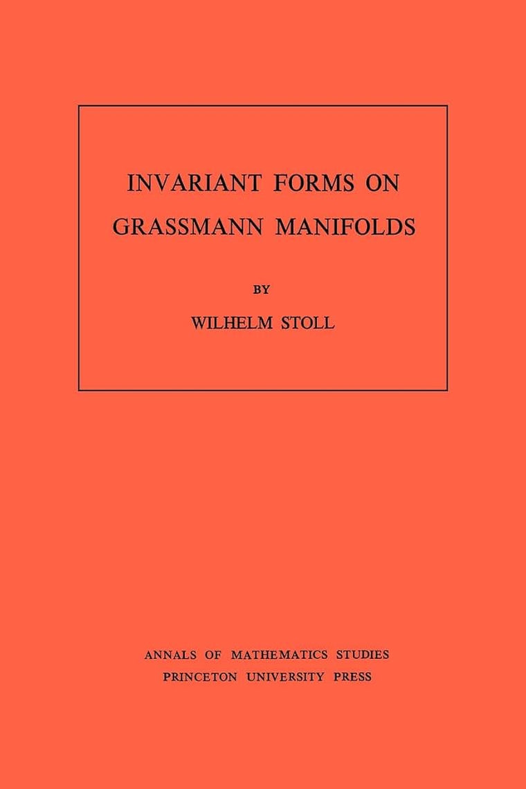 Invariant Forms on Grassmann Manifolds. (AM-89), Volume 89 (Annals of Mathematics Studies, 89)