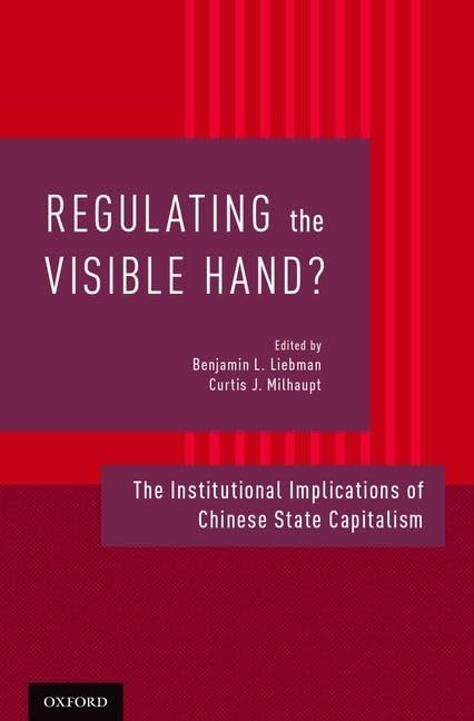Regulating the Visible Hand?: The Institutional Implications of Chinese State Capitalism
