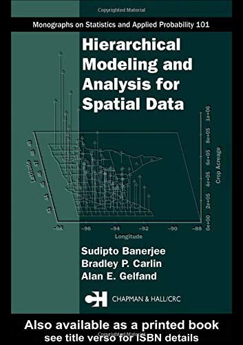 Hierarchical Modeling and Analysis for Spatial Data (Chapman & Hall/CRC Monographs on Statistics & Applied Probability)