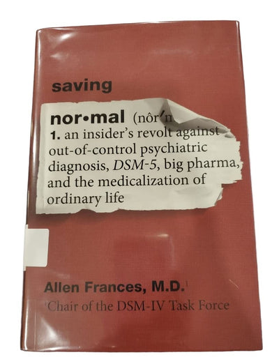 Saving Normal: An Insider's Revolt Against Out-of-Control Psychiatry