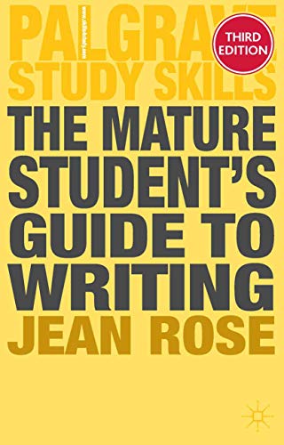 The Mature Student's Guide to Writing (Bloomsbury Study Skills, 46)