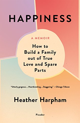 Happiness: A Memoir: The Crooked Little Road to Semi-Ever After