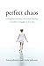 Perfect Chaos: A Daughter's Journey to Survive Bipolar, a Mother's Struggle to Save Her