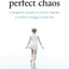 Perfect Chaos: A Daughter's Journey to Survive Bipolar, a Mother's Struggle to Save Her