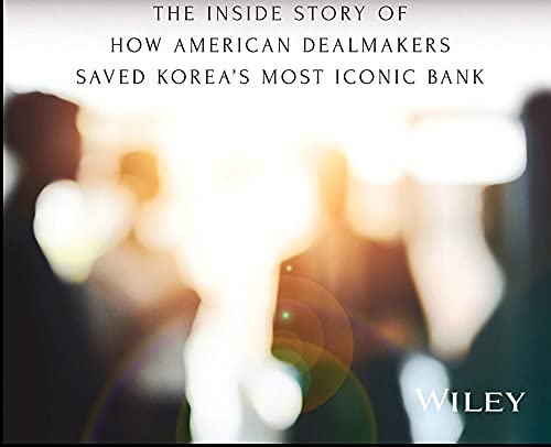 Money Games: The Inside Story of How American Dealmakers Saved Korea's Most Iconic Bank