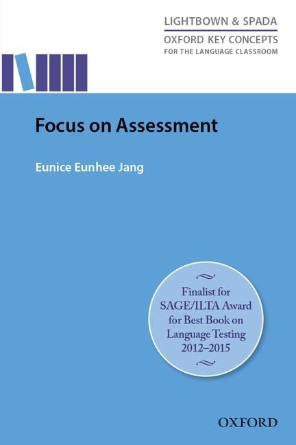 Oxford Key Concepts for the Language Classroom Focus On Assessment: Research-led guide helping teachers understand, design, implement, and evaluate language assessment