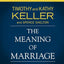 The Meaning of Marriage Bible Study Guide plus Streaming Video, Updated Edition: A Vision for Married and Single People