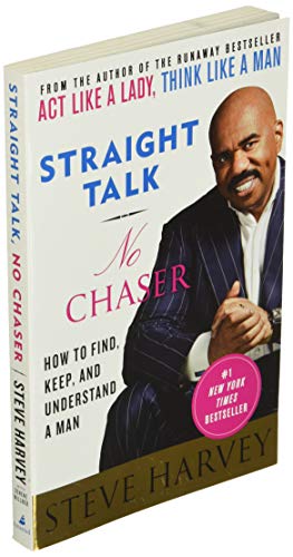 Straight Talk, No Chaser: How to Find, Keep, and Understand a Man