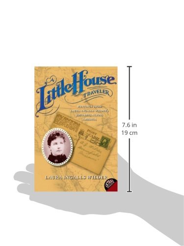 A Little House Traveler: Writings from Laura Ingalls Wilder's Journeys Across America (Little House Nonfiction)