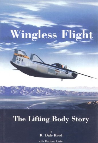 Wingless Flight : The Lifting Body Story (Nasa Sp, 4220)