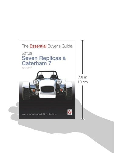 Lotus Seven Replicas & Caterham 7: 1973 to 2013 (The Essential Buyer's Guide)