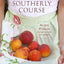 A Southerly Course: Recipes and Stories from Close to Home