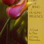 The Art Of Being A Healing Presence: A Guide for Those In Ca