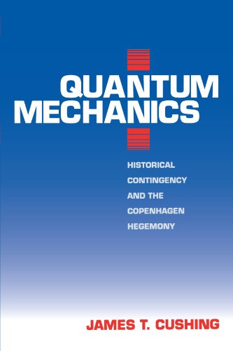 Quantum Mechanics: Historical Contingency and the Copenhagen Hegemony (Science and Its Conceptual Foundations series)
