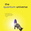 The Quantum Universe: (And Why Anything That Can Happen, Does)