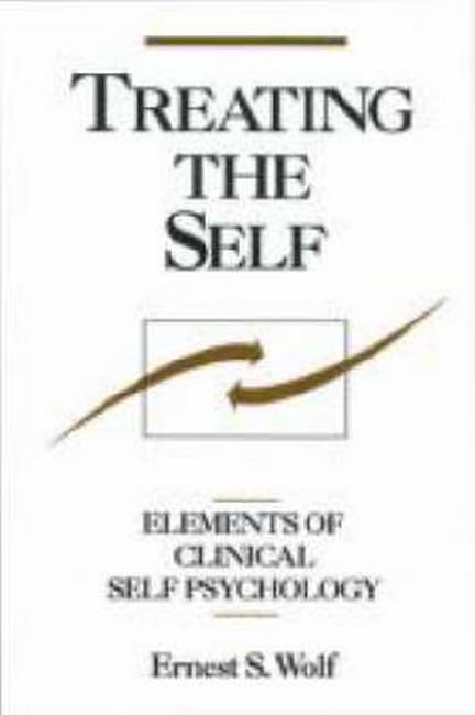 Treating the Self: Elements of Clinical Self Psychology by W