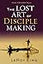 The Lost Art of Disciple Making