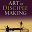 The Lost Art of Disciple Making