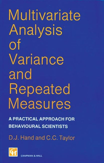 Multivariate Analysis of Variance and Repeated Measures: A Practical Approach for Behavioural Scientists (Chapman & Hall/CRC Texts in Statistical Science)