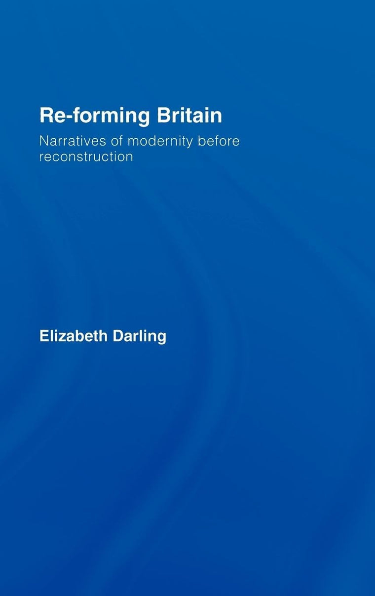 Re-forming Britain: Narratives of Modernity before Reconstruction