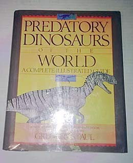 Predatory Dinosaurs of the World: A Complete Illustrated Guide
