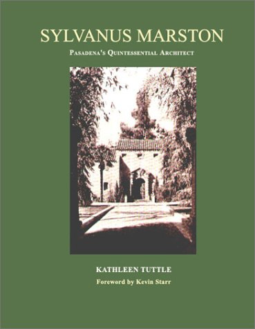 Sylvanus Marston: Pasadenas Quintessential Architect