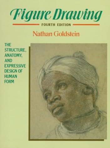 Figure Drawing: The Structure, Anatomy, and Expressive Design of Human Form