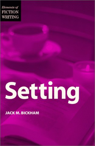 Setting (Elements of Fiction Writing) by Jack M. Bickham
