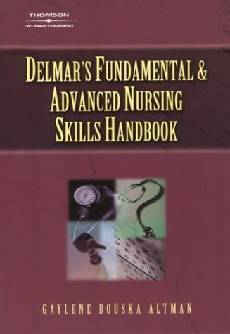 Delmar's Fundamental & Advanced Nursing Skills Handbook