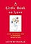 A Little Book on Love: A Wise and Inspiring Guide to Discovering the Gift of Love