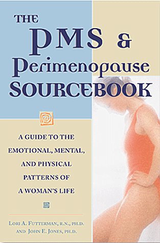 The PMS & Perimenopause Sourcebook: A Guide to the Emotional, Mental, and Physical Patterns of a Woman's Life