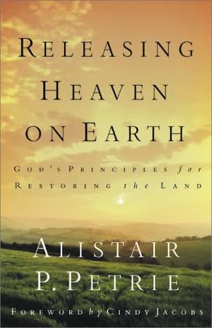 Releasing Heaven on Earth: Gods Principles for Restoring the Land