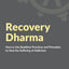 Recovery Dharma: How to Use Buddhist Practices and Principles to Heal the Suffering of Addiction