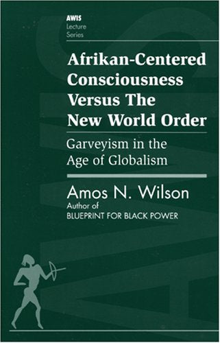 Afrikan-Centered Consciousness Versus the New World Order: G