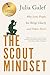 The Scout Mindset: Why Some People See Things Clearly and Others Don't