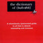 The Dictionary of Bullshit: A Shamelessly Opinionated Guide to All That Is Absurd, Misleading and Insincere