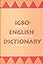 Igbo-English Dictionary : A Comprehensive Dictionary of the Igbo Language, with an English-Igbo Index