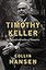 Timothy Keller: His Spiritual and Intellectual Formation