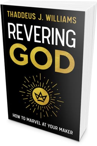 Revering God: How to Marvel at Your Maker