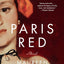 Paris Red: A Novel